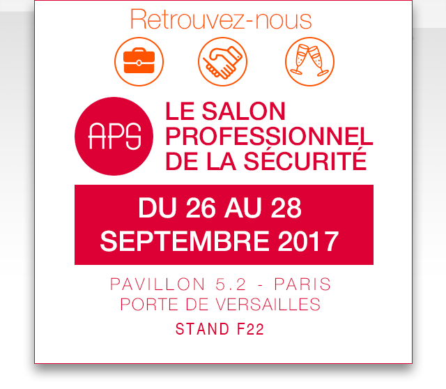 Besuchen Sie uns auf der Fachmesse für Sicherheit vom 26. bis 28. September 2017, Pavillon 5.2 - Paris Porte de Versailles, Stand F22.